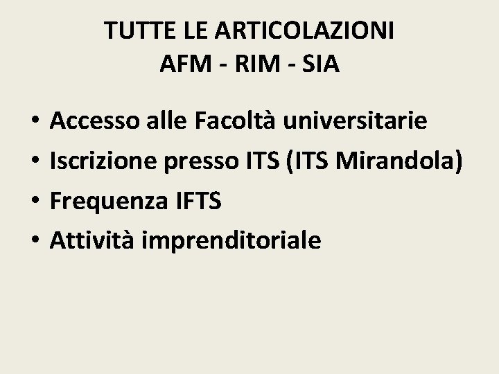 TUTTE LE ARTICOLAZIONI AFM - RIM - SIA • • Accesso alle Facoltà universitarie