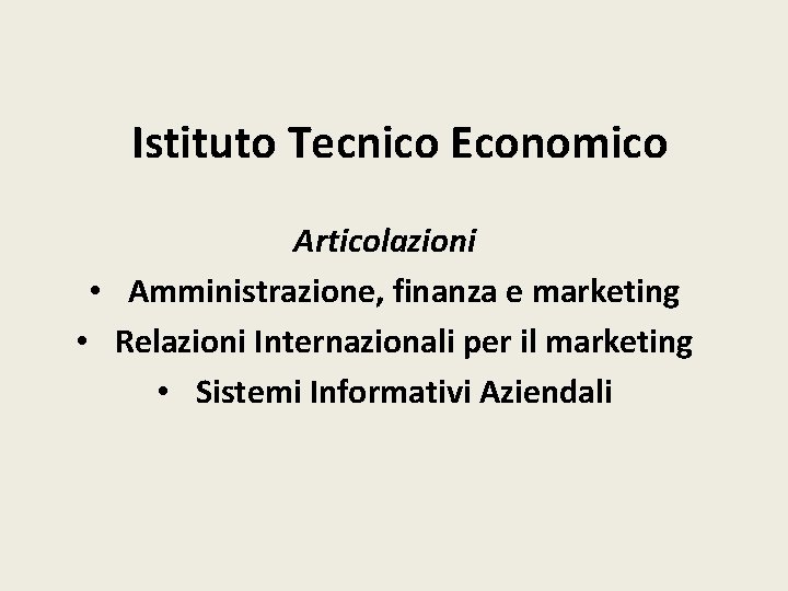 Istituto Tecnico Economico Articolazioni • Amministrazione, finanza e marketing • Relazioni Internazionali per il