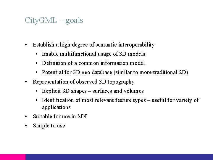 City. GML – goals • Establish a high degree of semantic interoperability • Enable