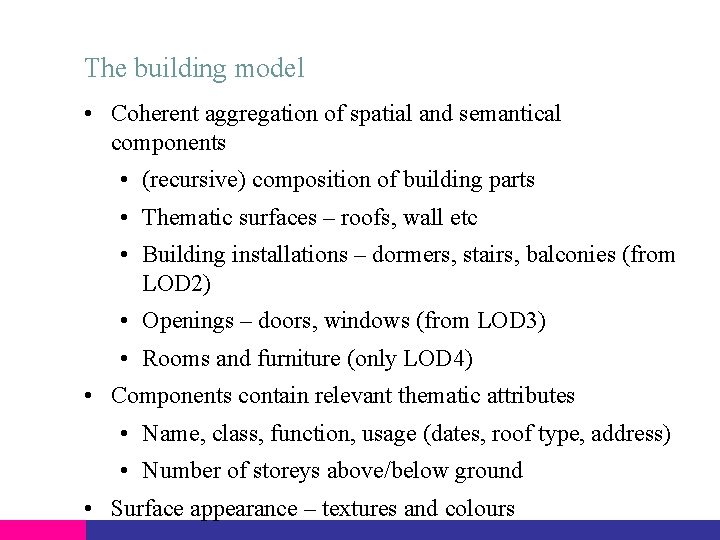 The building model • Coherent aggregation of spatial and semantical components • (recursive) composition