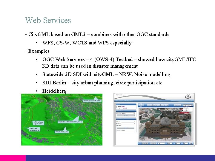 Web Services • City. GML based on GML 3 – combines with other OGC