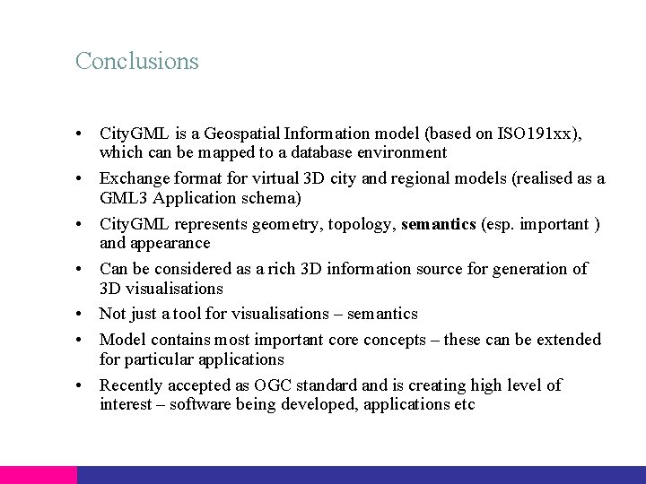 Conclusions • City. GML is a Geospatial Information model (based on ISO 191 xx),