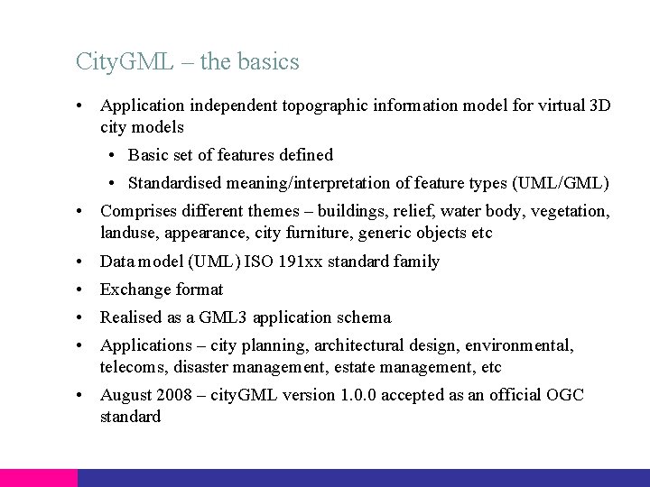 City. GML – the basics • Application independent topographic information model for virtual 3