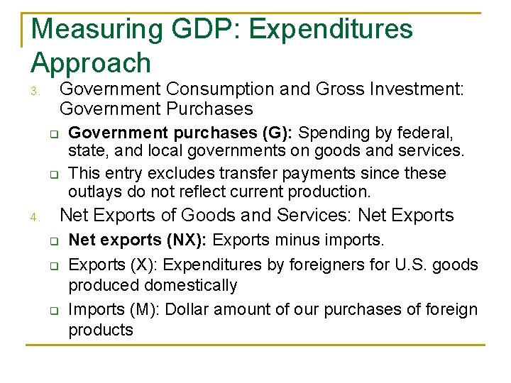 Measuring GDP: Expenditures Approach Government Consumption and Gross Investment: Government Purchases 3. q q