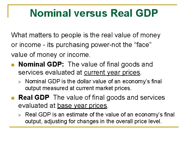 Nominal versus Real GDP What matters to people is the real value of money
