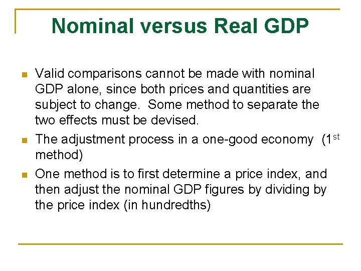 Nominal versus Real GDP n n n Valid comparisons cannot be made with nominal