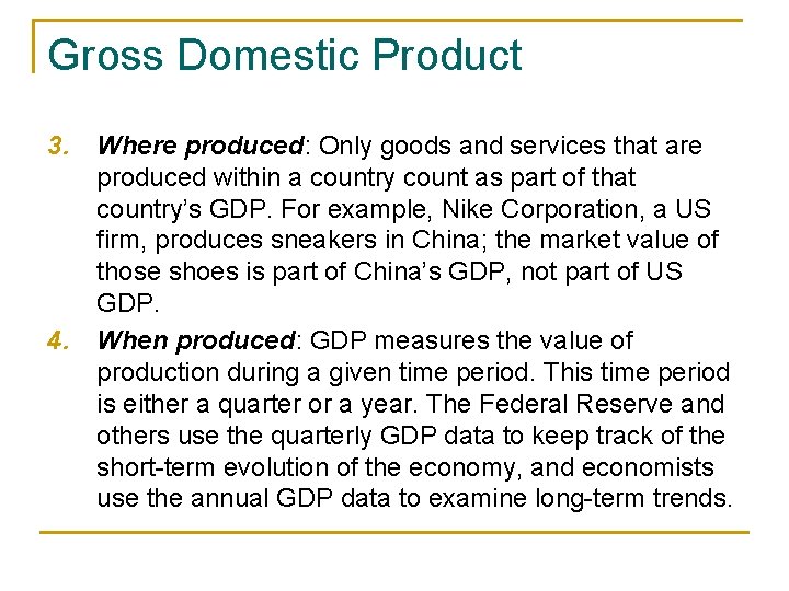 Gross Domestic Product 3. 4. Where produced: Only goods and services that are produced