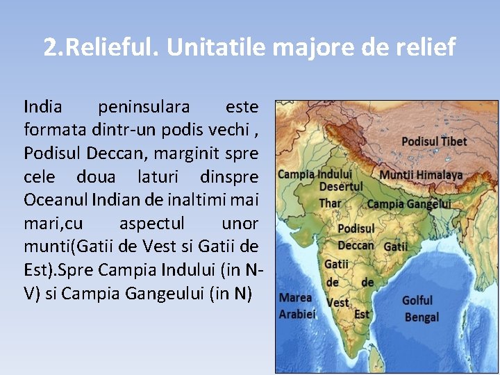 2. Relieful. Unitatile majore de relief India peninsulara este formata dintr-un podis vechi ,