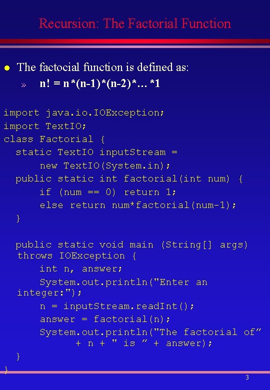 Recursion: The Factorial Function l The factocial function is defined as: » n! =