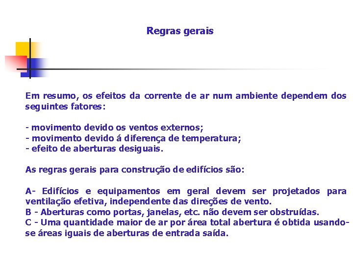 Regras gerais Em resumo, os efeitos da corrente de ar num ambiente dependem dos