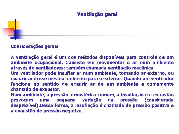 Ventilação geral Considerações gerais A ventilação geral é um dos métodos disponíveis para controle