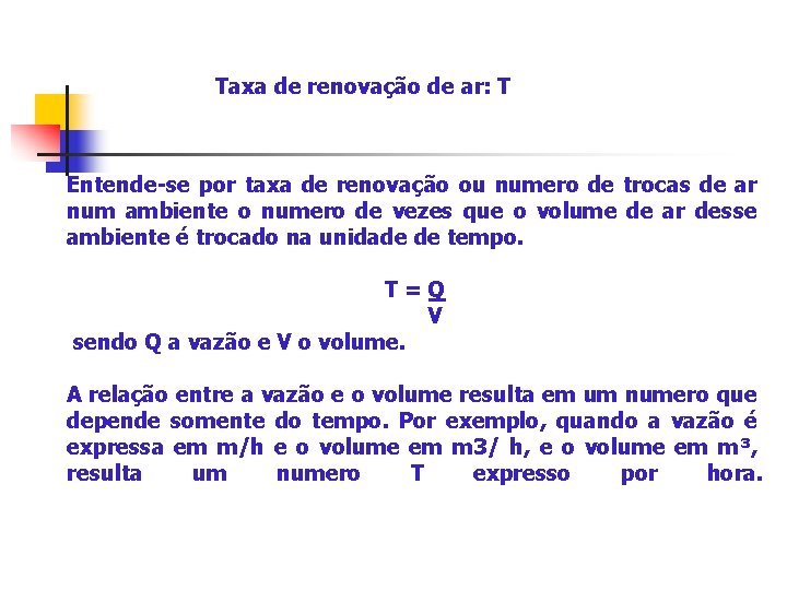 Taxa de renovação de ar: T Entende-se por taxa de renovação ou numero de