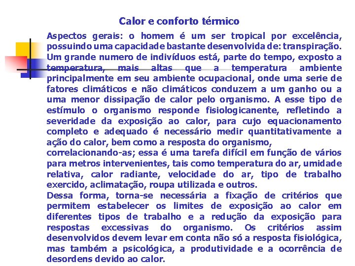 Calor e conforto térmico Aspectos gerais: o homem é um ser tropical por excelência,