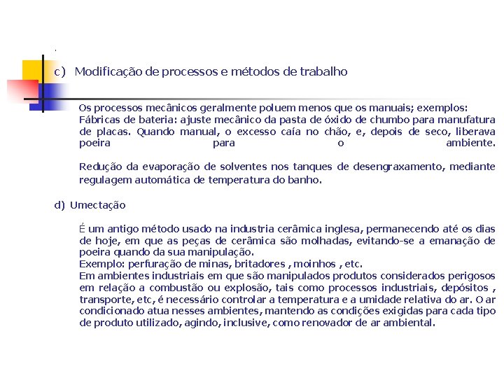 . c) Modificação de processos e métodos de trabalho Os processos mecânicos geralmente poluem