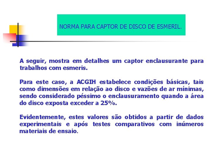 NORMA PARA CAPTOR DE DISCO DE ESMERIL. A seguir, mostra em detalhes um captor