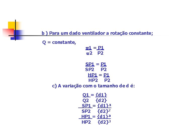  b ) Para um dado ventilador a rotação constante; Q = constante, 1