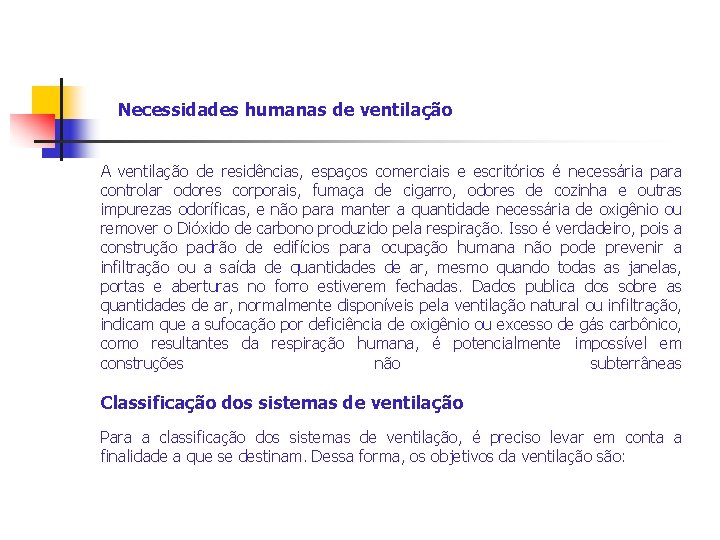 Necessidades humanas de ventilação A ventilação de residências, espaços comerciais e escritórios é necessária