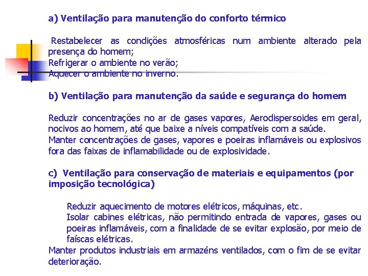 a) Ventilação para manutenção do conforto térmico Restabelecer as condições atmosféricas num ambiente alterado