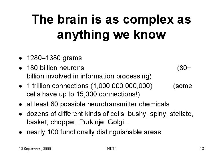 The brain is as complex as anything we know · 1280– 1380 grams ·