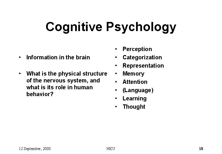 Cognitive Psychology • Information in the brain • What is the physical structure of