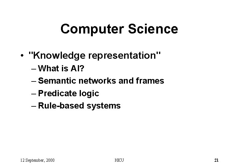 Computer Science • "Knowledge representation" – What is AI? – Semantic networks and frames