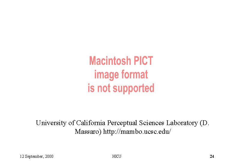 University of California Perceptual Sciences Laboratory (D. Massaro) http: //mambo. ucsc. edu/ 12 September,