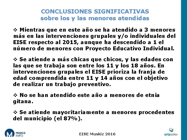 CONCLUSIONES SIGNIFICATIVAS sobre los y las menores atendidas v Mientras que en este año