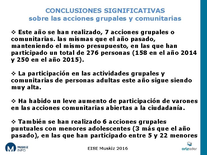 CONCLUSIONES SIGNIFICATIVAS sobre las acciones grupales y comunitarias v Este año se han realizado,