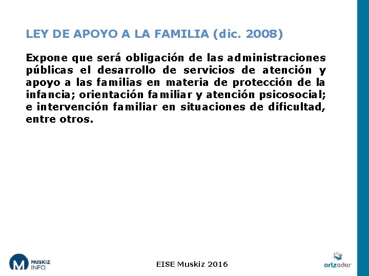 LEY DE APOYO A LA FAMILIA (dic. 2008) Expone que será obligación de las