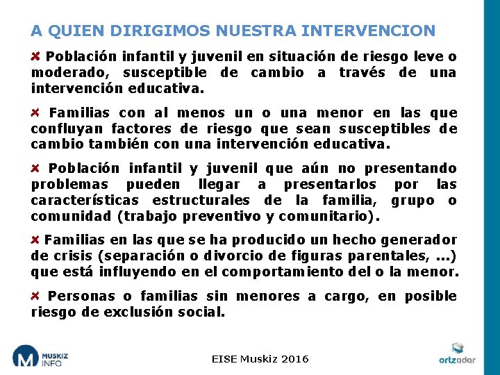 A QUIEN DIRIGIMOS NUESTRA INTERVENCION Población infantil y juvenil en situación de riesgo leve