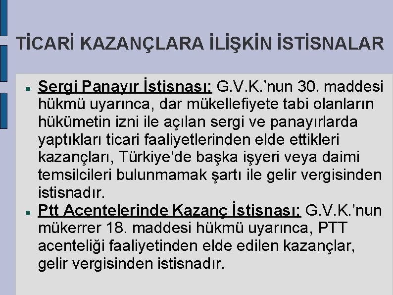 TİCARİ KAZANÇLARA İLİŞKİN İSTİSNALAR Sergi Panayır İstisnası; G. V. K. ’nun 30. maddesi hükmü