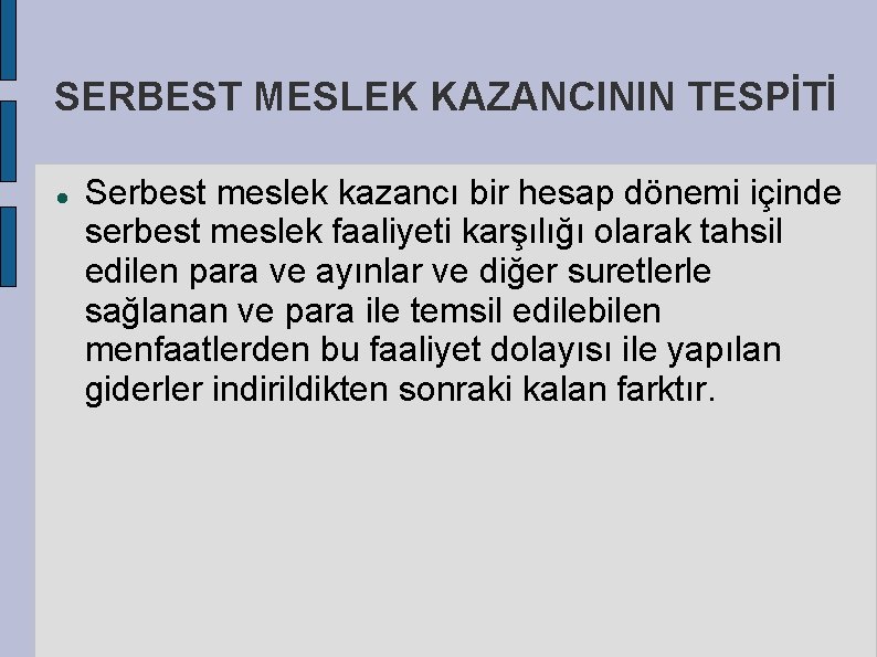 SERBEST MESLEK KAZANCININ TESPİTİ Serbest meslek kazancı bir hesap dönemi içinde serbest meslek faaliyeti