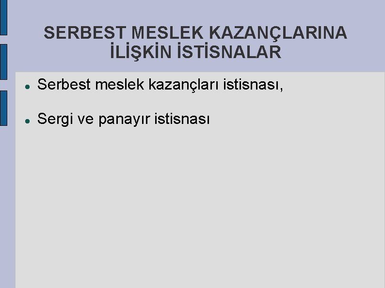 SERBEST MESLEK KAZANÇLARINA İLİŞKİN İSTİSNALAR Serbest meslek kazançları istisnası, Sergi ve panayır istisnası 