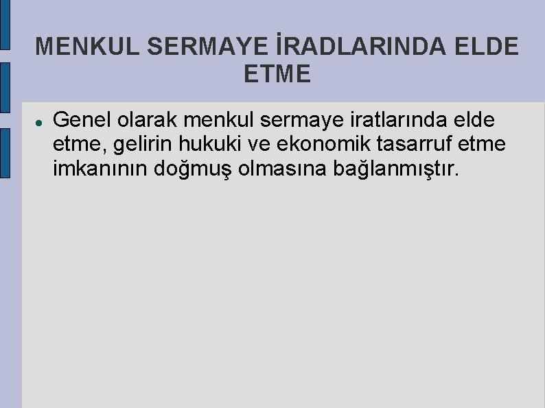 MENKUL SERMAYE İRADLARINDA ELDE ETME Genel olarak menkul sermaye iratlarında elde etme, gelirin hukuki