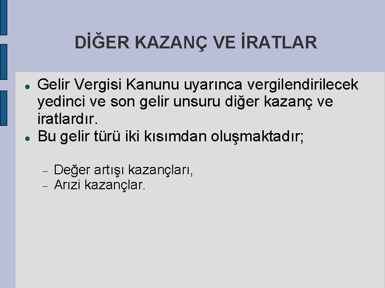 DİĞER KAZANÇ VE İRATLAR Gelir Vergisi Kanunu uyarınca vergilendirilecek yedinci ve son gelir unsuru