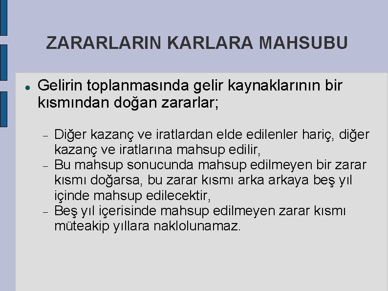 ZARARLARIN KARLARA MAHSUBU Gelirin toplanmasında gelir kaynaklarının bir kısmından doğan zararlar; Diğer kazanç ve