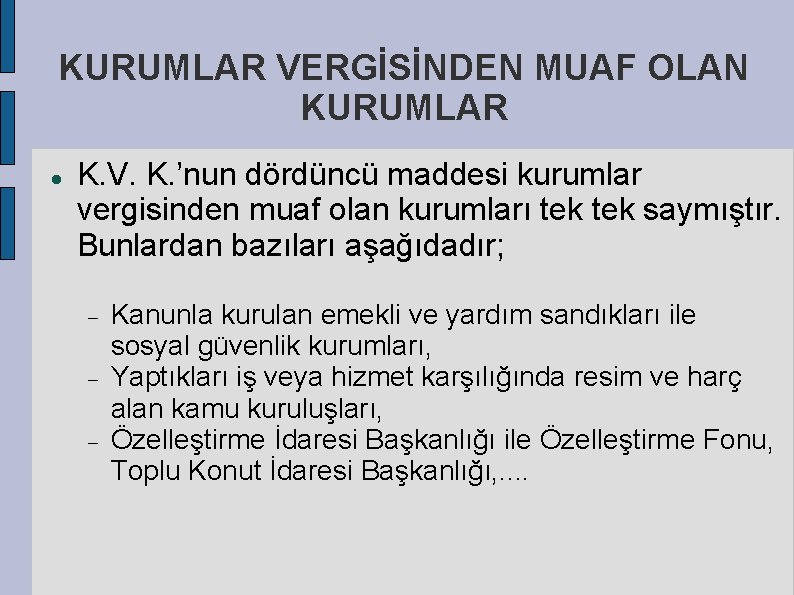 KURUMLAR VERGİSİNDEN MUAF OLAN KURUMLAR K. V. K. ’nun dördüncü maddesi kurumlar vergisinden muaf