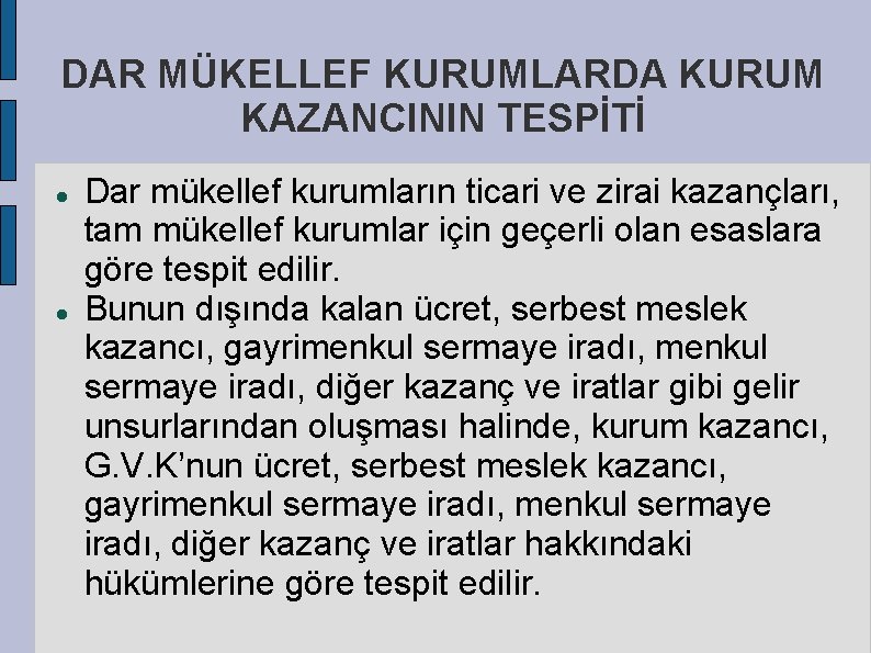 DAR MÜKELLEF KURUMLARDA KURUM KAZANCININ TESPİTİ Dar mükellef kurumların ticari ve zirai kazançları, tam