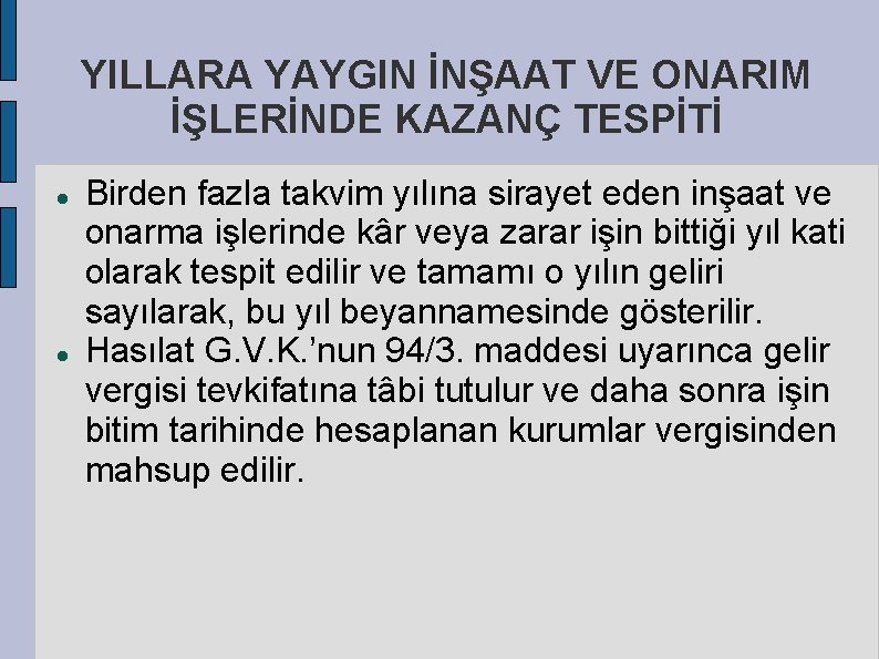 YILLARA YAYGIN İNŞAAT VE ONARIM İŞLERİNDE KAZANÇ TESPİTİ Birden fazla takvim yılına sirayet eden