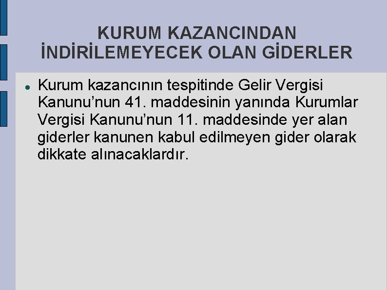 KURUM KAZANCINDAN İNDİRİLEMEYECEK OLAN GİDERLER Kurum kazancının tespitinde Gelir Vergisi Kanunu’nun 41. maddesinin yanında