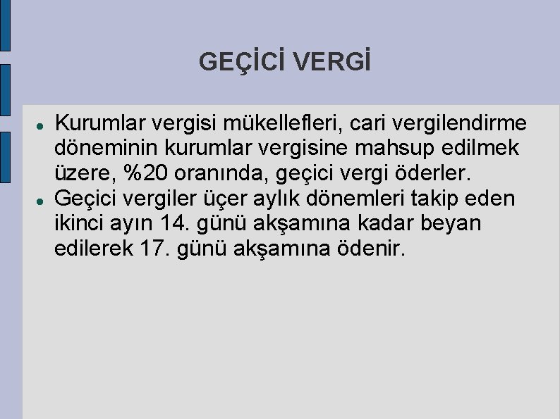 GEÇİCİ VERGİ Kurumlar vergisi mükellefleri, cari vergilendirme döneminin kurumlar vergisine mahsup edilmek üzere, %20