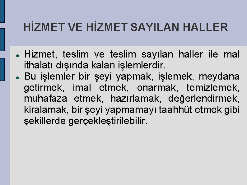 HİZMET VE HİZMET SAYILAN HALLER Hizmet, teslim ve teslim sayılan haller ile mal ithalatı