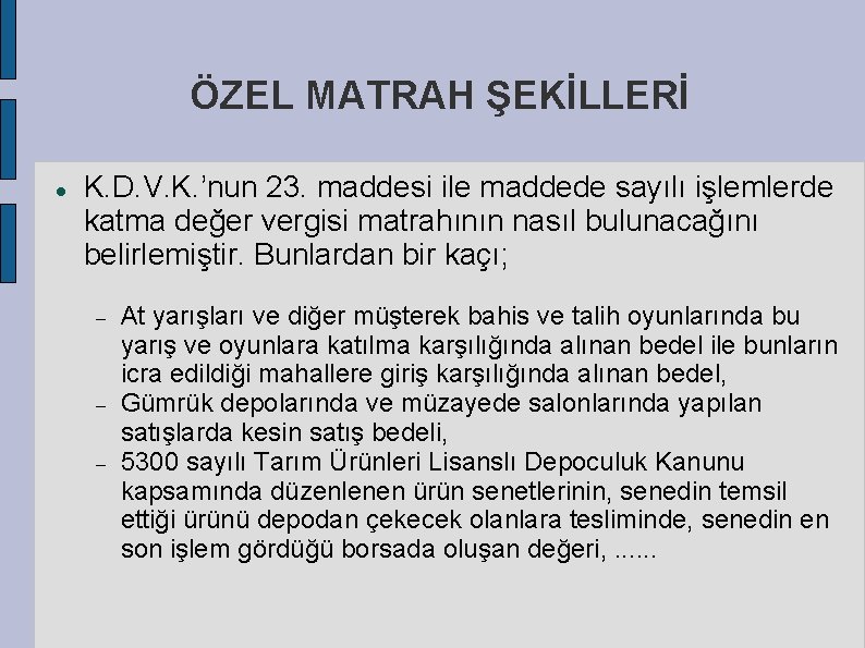 ÖZEL MATRAH ŞEKİLLERİ K. D. V. K. ’nun 23. maddesi ile maddede sayılı işlemlerde