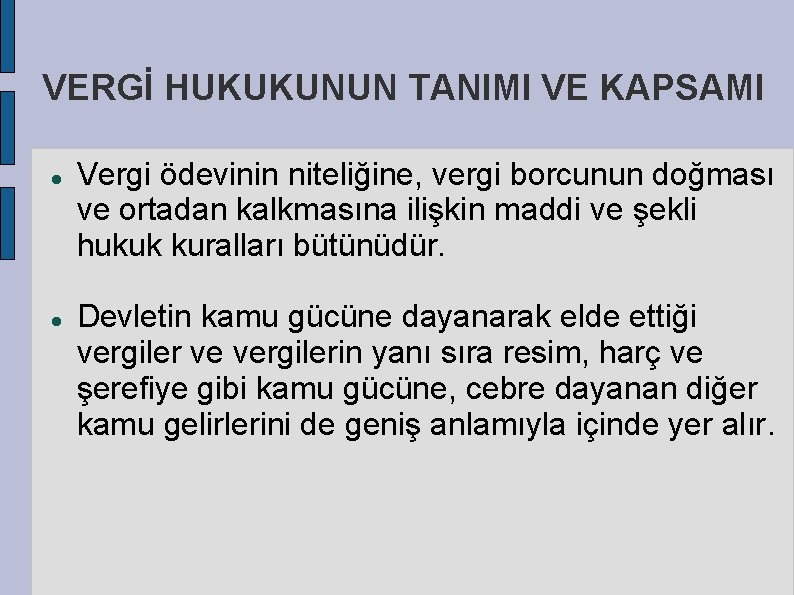 VERGİ HUKUKUNUN TANIMI VE KAPSAMI Vergi ödevinin niteliğine, vergi borcunun doğması ve ortadan kalkmasına