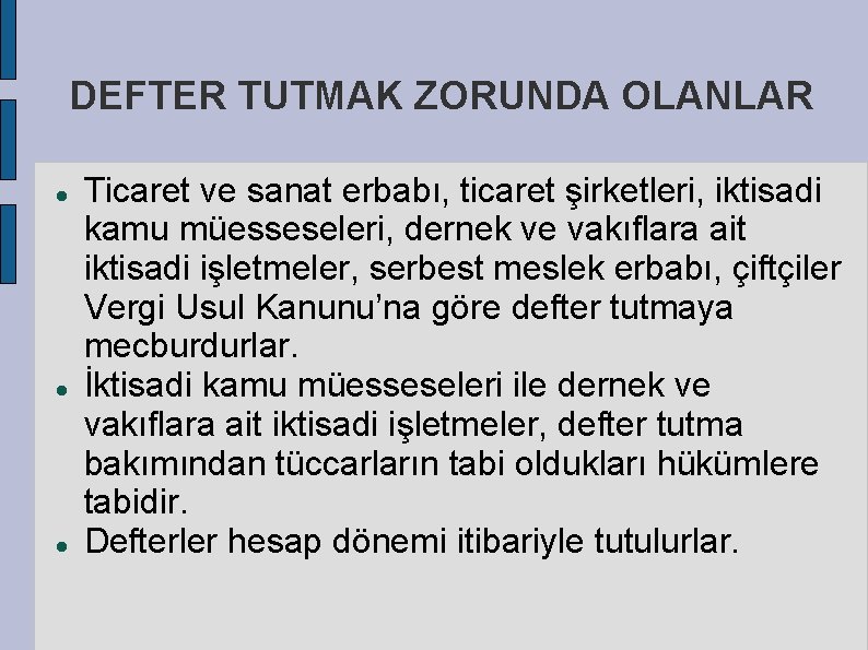 DEFTER TUTMAK ZORUNDA OLANLAR Ticaret ve sanat erbabı, ticaret şirketleri, iktisadi kamu müesseseleri, dernek