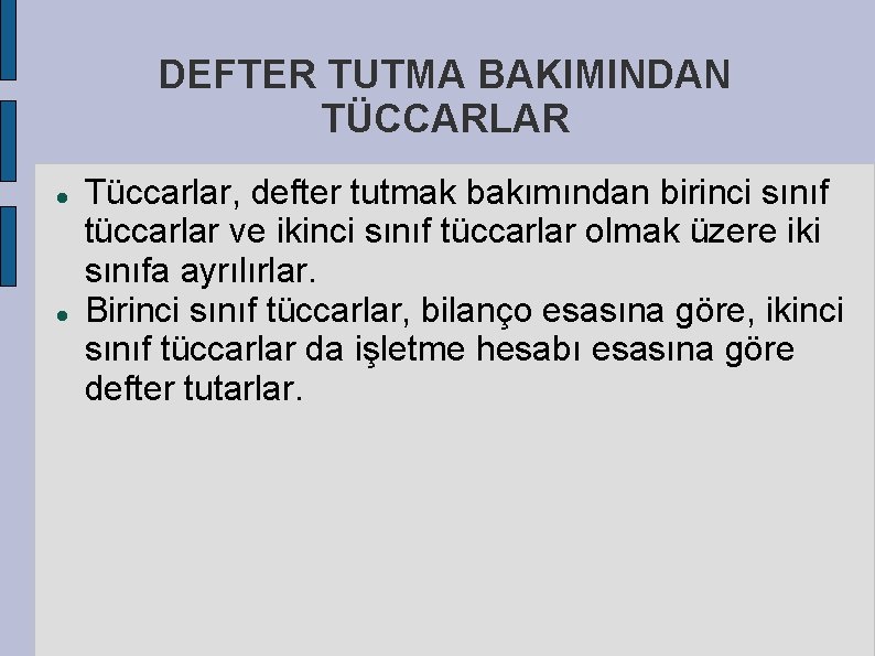 DEFTER TUTMA BAKIMINDAN TÜCCARLAR Tüccarlar, defter tutmak bakımından birinci sınıf tüccarlar ve ikinci sınıf