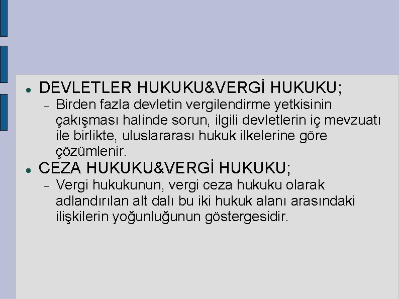  DEVLETLER HUKUKU&VERGİ HUKUKU; Birden fazla devletin vergilendirme yetkisinin çakışması halinde sorun, ilgili devletlerin