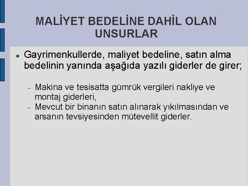 MALİYET BEDELİNE DAHİL OLAN UNSURLAR Gayrimenkullerde, maliyet bedeline, satın alma bedelinin yanında aşağıda yazılı