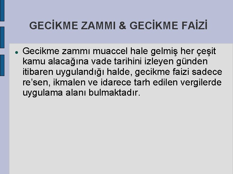 GECİKME ZAMMI & GECİKME FAİZİ Gecikme zammı muaccel hale gelmiş her çeşit kamu alacağına