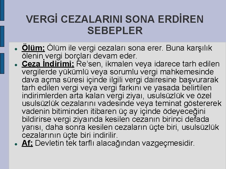 VERGİ CEZALARINI SONA ERDİREN SEBEPLER Ölüm; Ölüm ile vergi cezaları sona erer. Buna karşılık